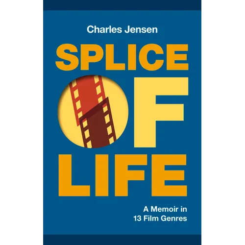 Splice of Life: A Memoir in 13 Film Genres - Paperback