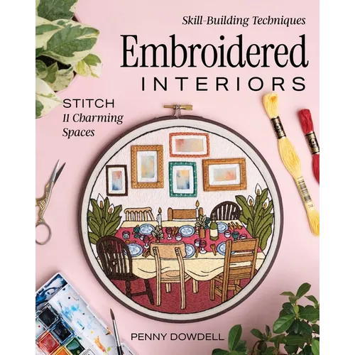 Embroidered Interiors: Stitch 11 Charming Spaces; Skill-Building Techniques - Paperback