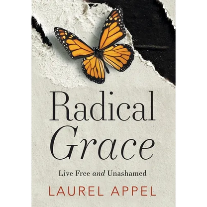 Radical Grace: Live Free and Unashamed - Hardcover