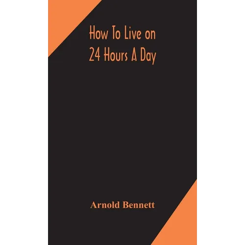 How To Live On 24 Hours A Day - Hardcover