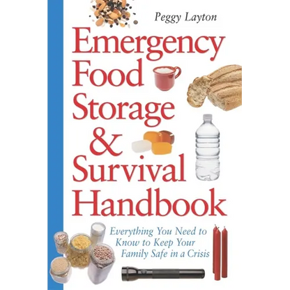 Emergency Food Storage & Survival Handbook: Everything You Need to Know to Keep Your Family Safe in a Crisis - Paperback