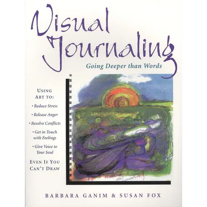 Visual Journaling: Going Deeper Than Words - Paperback
