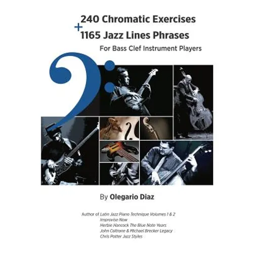 240 Chromatic Exercises + 1165 Jazz Lines Phrases for Bass Clef Instrument Players - Paperback