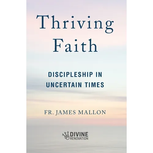 Thriving Faith: Discipleship in Uncertain Times - Paperback