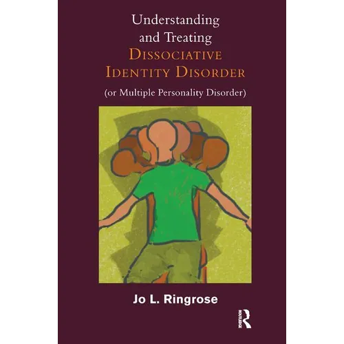 Understanding and Treating Dissociative Identity Disorder (or Multiple Personality Disorder) - Paperback