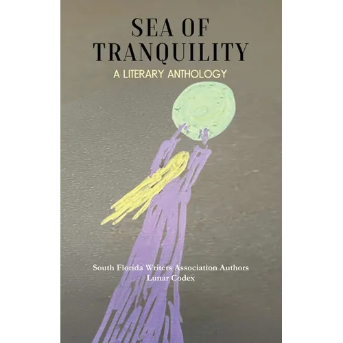 Sea of Tranquility: A Literary Anthology - Paperback