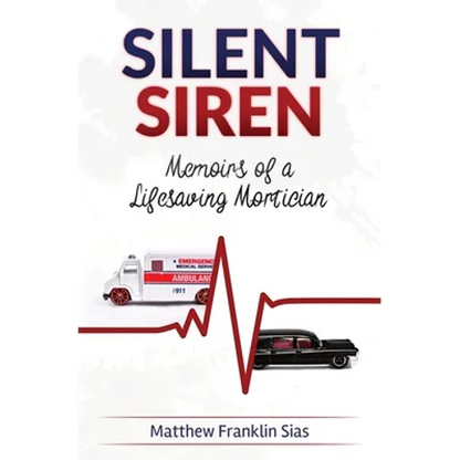 Silent Siren: Memoirs of a LifeSaving Mortician - Paperback