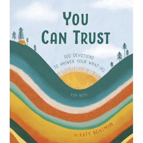 You Can Trust: 100 Devotions to Answer Your What-Ifs (Devotional for Preteen Boys) - Hardcover