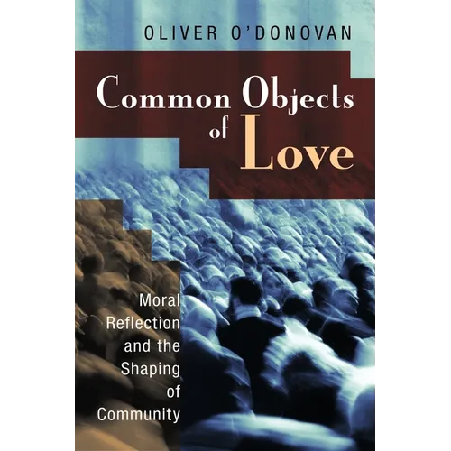 Common Objects of Love: Moral Reflection and the Shaping of Community - Paperback