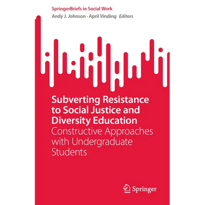Subverting Resistance to Social Justice and Diversity Education: Constructive Approaches with Undergraduate Students - Paperback