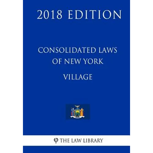 Consolidated Laws of New York - Village (2018 Edition) - Paperback