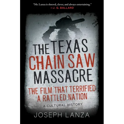 The Texas Chain Saw Massacre: The Film That Terrified a Rattled Nation - Hardcover