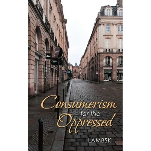 Consumerism for the Oppressed - Paperback
