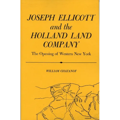 Joseph Ellicott & the Holland Land Company: The Opening of Western New York - Paperback