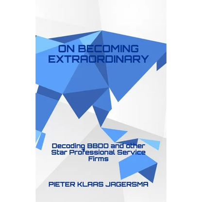 On Becoming Extraordinary: Decoding BBDO and other Star Professional Service Firms - Paperback