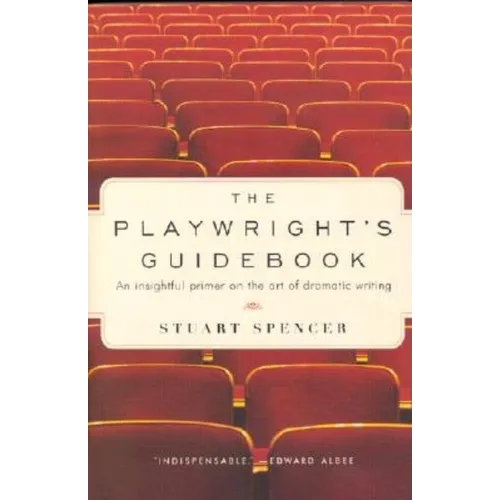 The Playwright's Guidebook: An Insightful Primer on the Art of Dramatic Writing - Paperback