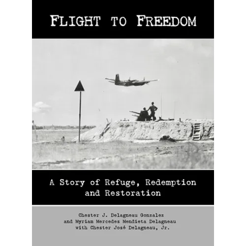 Flight to Freedom: A Story of Refuge, Redemption and Restoration - Hardcover