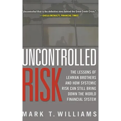 Uncontrolled Risk: Lessons of Lehman Brothers and How Systemic Risk Can Still Bring Down the World Financial System - Hardcover