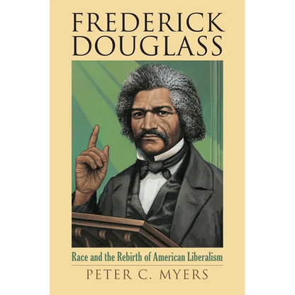 Frederick Douglass: Race and the Rebirth of American Liberalism - Hardcover