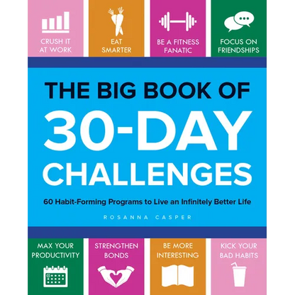 The Big Book of 30-Day Challenges: 60 Habit-Forming Programs to Live an Infinitely Better Life - Paperback