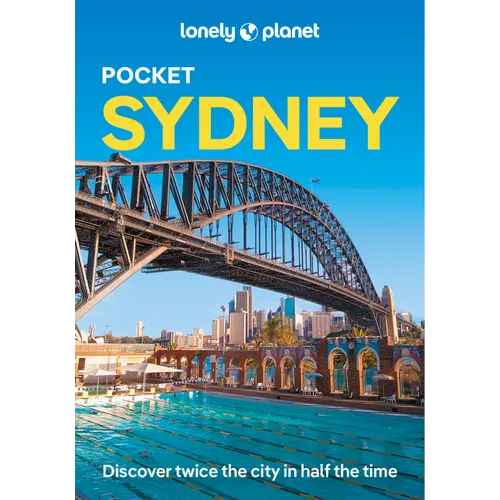 Lonely Planet Pocket Sydney: Discover Twice the City in Half the Time Top Sights Maps & Walking Tours Covers Sydney Harbour, Bondi Beach, Sydney Opera - Paperback