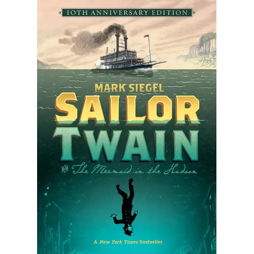 Sailor Twain Or: The Mermaid in the Hudson, 10th Anniversary Edition - Hardcover