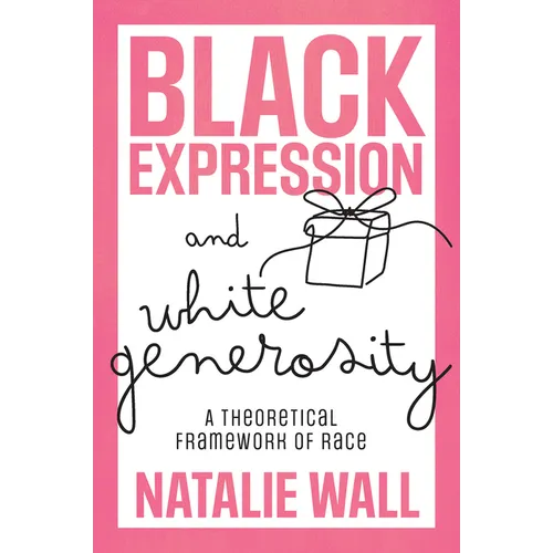 Black Expression and White Generosity: A Theoretical Framework of Race - Hardcover