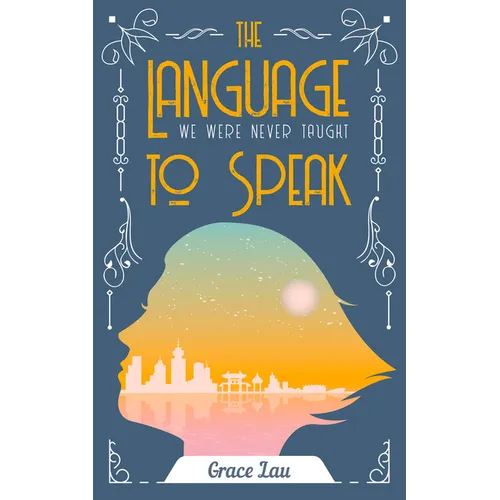 The Language We Were Never Taught to Speak: Volume 21 - Paperback