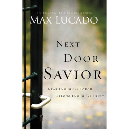The Next Door Savior: Near Enough to Touch, Strong Enough to Trust - Paperback