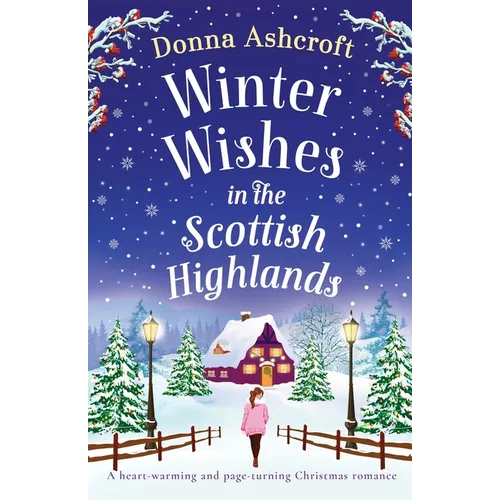 Winter Wishes in the Scottish Highlands: A heart-warming and page-turning Christmas romance - Paperback