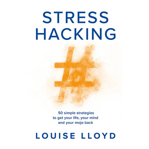 Stresshacking: 50 Simple Strategies to Get Your Life, Your Mind, and Your Mojo Back - Paperback