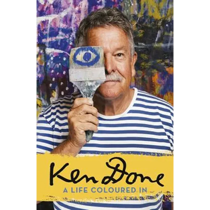 Ken Done: A Life Coloured in - Paperback