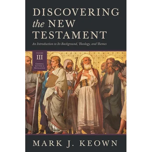 Discovering the New Testament: An Introduction to Its Background, Theology, and Themes - Hardcover