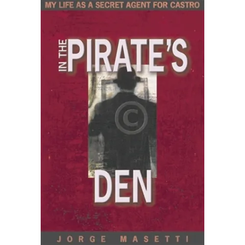 In the Pirate's Den: My Life as a Secret Agent for Castro - Paperback