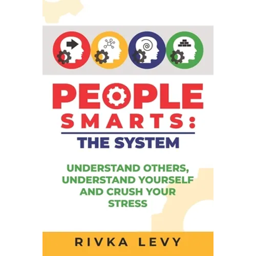 People Smarts: The System: Understand yourself, understand others, and crush your stress - Paperback