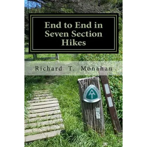 End to End in Seven Section Hikes: Quality Time Spent on the Appalachian Trail - Paperback