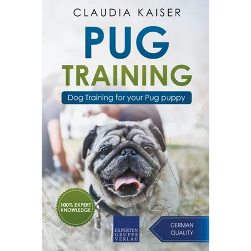 Pug Training: Dog Training for Your Pug Puppy - Paperback