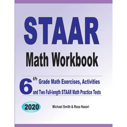 STAAR Math Workbook: 6th Grade Math Exercises, Activities, and Two Full-Length STAAR Math Practice Tests - Paperback
