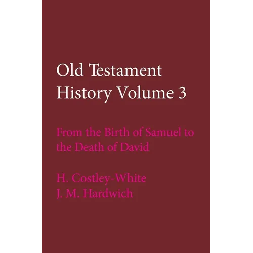 Old Testament History Volume 3: From the Birth of Samuel to the Death of David - Paperback