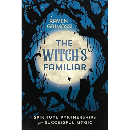 The Witch's Familiar: Spiritual Partnerships for Successful Magic - Paperback