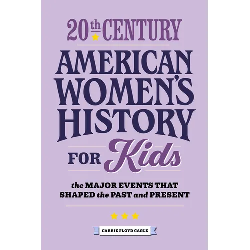20th Century American Women's History for Kids: The Major Events That Shaped the Past and Present - Paperback