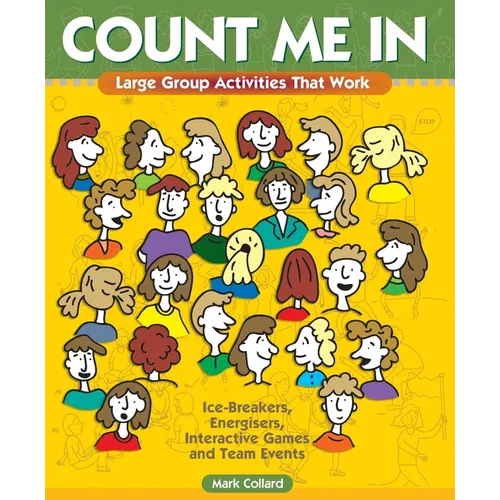 Count Me In: Large Group Games That Work: Icebreakers, Energisers, Interactive Games & Team Events - Paperback