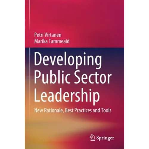 Developing Public Sector Leadership: New Rationale, Best Practices and Tools - Paperback