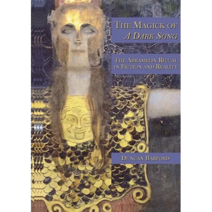 The Magick of A Dark Song: The Abramelin Ritual in Fiction and Reality - Paperback