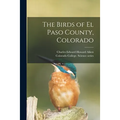 The Birds of El Paso County, Colorado - Paperback