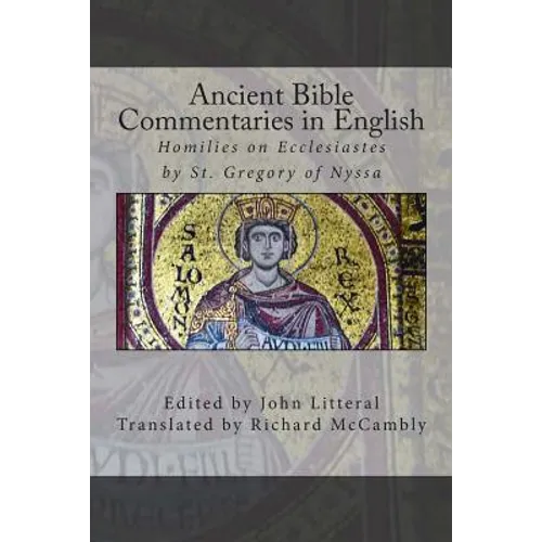 Ancient Bible Commentaries in English- St. Gregory on Ecclesiastes: Homilies on Ecclesiastes by St. Gregory of Nyssa - Paperback