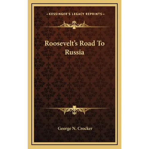 Roosevelt's Road To Russia - Hardcover