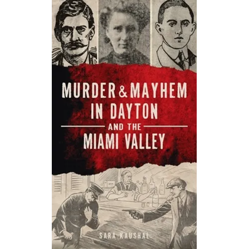 Murder & Mayhem in Dayton and the Miami Valley - Hardcover