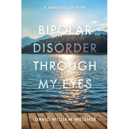 Bipolar Disorder Through My Eyes: A Memoir of Hope - Paperback