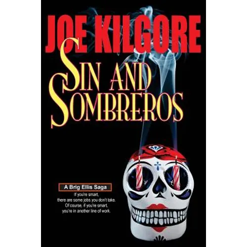 Sin And Sombreros: If you're smart, there are some jobs you don't take. Of course, if you're smart, you're in another line of work. - Paperback